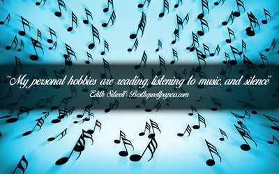 My personal hobbies are reading Listening to music And silence, Edith Sitwell, calligraphic text, quotes about music, Edith Sitwell quotes, inspiration, music background