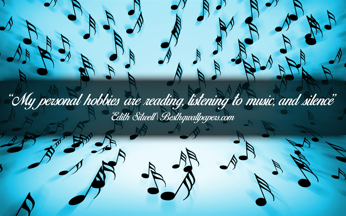 My personal hobbies are reading Listening to music And silence, Edith Sitwell, calligraphic text, quotes about music, Edith Sitwell quotes, inspiration, music background