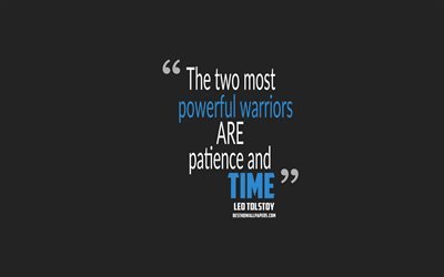 The two most powerful warriors are patience and time, Leo Tolstoy quotes, 4k, quotes about time, motivation, gray background, popular quotes