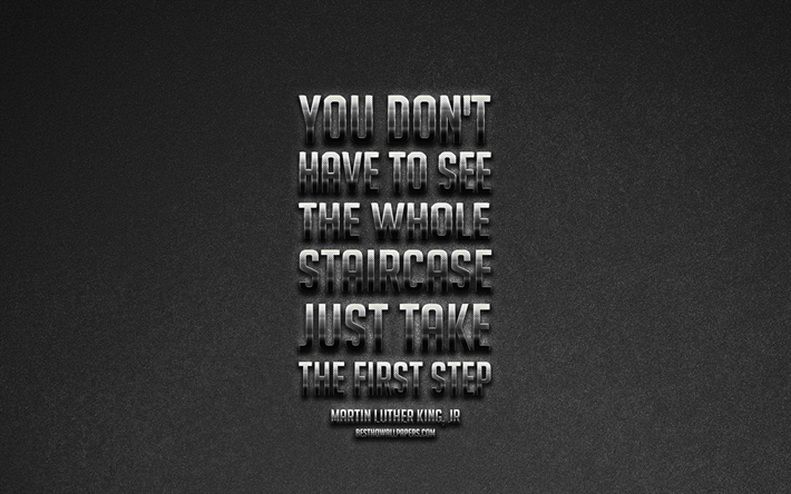 You dont have to see the whole staircase just take the first step, Martin Luther King Jr quotes, popular quotes, creative art