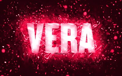 Joyeux anniversaire Vera, 4k, n&#233;ons roses, Nom vera, cr&#233;atif, Vera Joyeux anniversaire, Vera Anniversaire, noms f&#233;minins am&#233;ricains populaires, image avec le nom de Vera, Vera