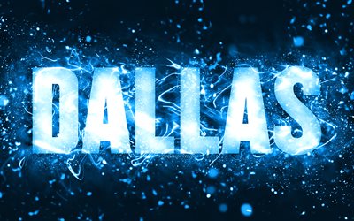 Grattis p&#229; f&#246;delsedagen Dallas, 4k, bl&#229; neonljus, Dallas namn, kreativ, Dallas Grattis p&#229; f&#246;delsedagen, Dallas F&#246;delsedag, popul&#228;ra amerikanska manliga namn, bild med Dallas namn, Dallas