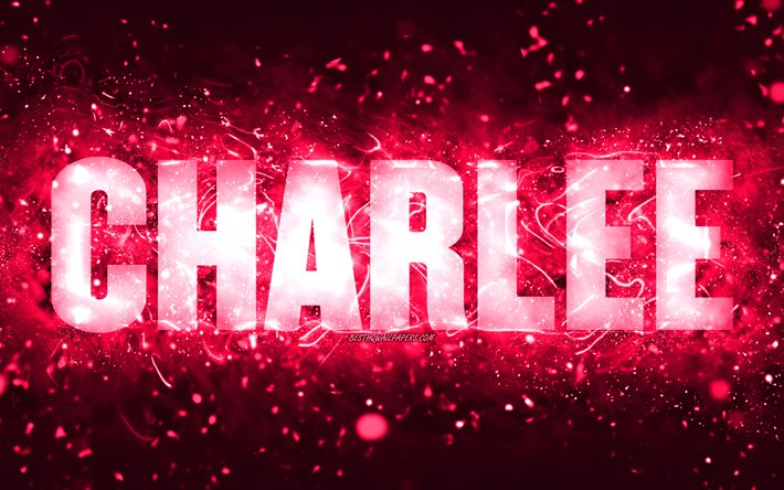 Feliz Anivers&#225;rio Charlee, 4k, luzes de neon rosa, nome Charlee, criativo, Charlee Feliz Anivers&#225;rio, Charlee Birthday, nomes populares femininos americanos, foto com nome Charlee, Charlee