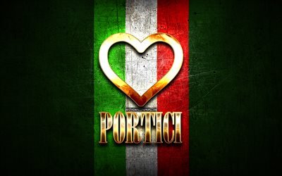 Eu Amo Portici, cidades italianas, golden inscri&#231;&#227;o, It&#225;lia, cora&#231;&#227;o de ouro, bandeira italiana, Porches, cidades favoritas, Amor Portici