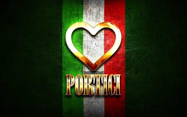 Io Amo i Portici, citt&#224; italiane, golden iscrizione, Italia, cuore d&#39;oro, bandiera italiana, Portici, citt&#224; preferite, Amore Portici