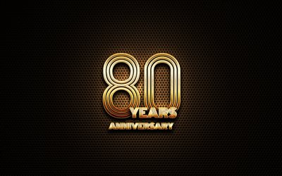 80 &#176; anniversario, glitter segni, anniversario concetti, griglia in metallo, sfondo, 80 Anni, Anniversario, creativo, Golden 80 &#176; anniversario segno