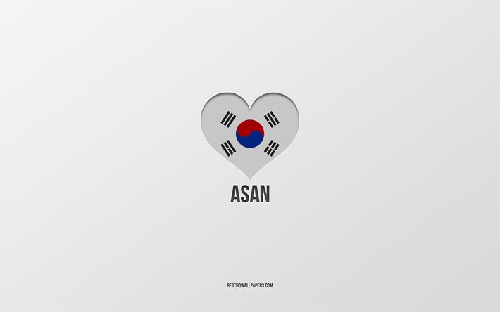 I Love Asan, cidades sul-coreanas, Dia de Asan, fundo cinza, Asan, Coreia do Sul, cora&#231;&#227;o da bandeira sul-coreana, cidades favoritas, Love Asan