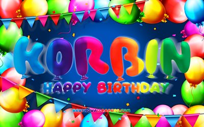 Happy Birthday Korbin, 4k, colorful balloon frame, Korbin name, blue background, Korbin Happy Birthday, Korbin Birthday, popular american male names, Birthday concept, Korbin