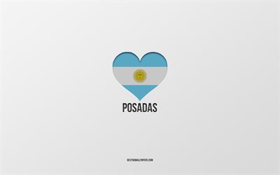 Posadas, Arjantin şehirleri, gri arka plan, Arjantin bayrak, kalp, en sevdiği şehirleri Seviyorum, Aşk Posadas, Arjantin