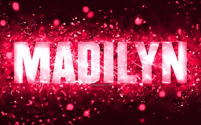 Happy Birthday Madilyn, 4k, pink neon lights, Madilyn name, creative, Madilyn Happy Birthday, Madilyn Birthday, popular american female names, picture with Madilyn name, Madilyn