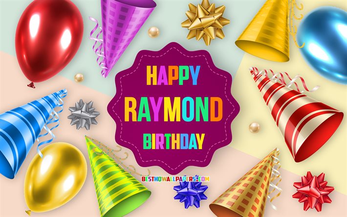 お誕生日おめでとうレイモンド, 4k, 誕生日バルーンの背景, レイモンド, クリエイティブアート, レイモンドの誕生日おめでとう, 絹の弓, レイモンドの誕生日, 誕生日パーティーの背景