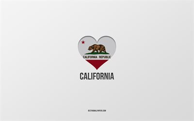 I Love California, American States, gray background, California State, USA, California flag heart, favorite cities, Love California