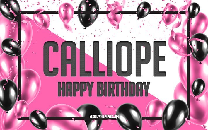 Happy Birthday Calliope, Birthday Balloons Background, Calliope, wallpapers with names, Calliope Happy Birthday, Pink Balloons Birthday Background, greeting card, Calliope Birthday