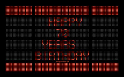 70Happy Birthday, 4k, デジタルスコアボード, 嬉しい70歳の誕生日, デジタルアート, 70歳の誕生日, 赤いスコアボードを光球, 誕生日にスコアボードの背景