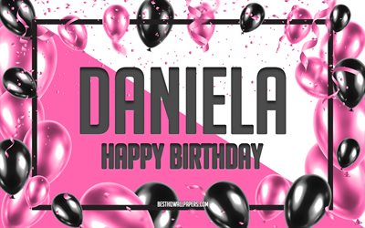 happy birthday daniela, geburtstag luftballons, hintergrund, daniela, tapeten, die mit namen, daniela happy birthday pink luftballons geburtstag hintergrund, gru&#223;karte, geburtstag daniela