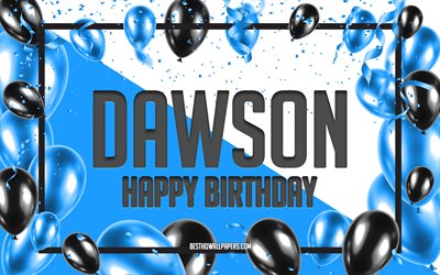Joyeux Anniversaire Dawson, Anniversaire &#224; Fond les Ballons, Dawson, fonds d&#39;&#233;cran avec des noms, Dawson Joyeux Anniversaire, Ballons Bleus Anniversaire arri&#232;re-plan, carte de voeux, Dawson Anniversaire