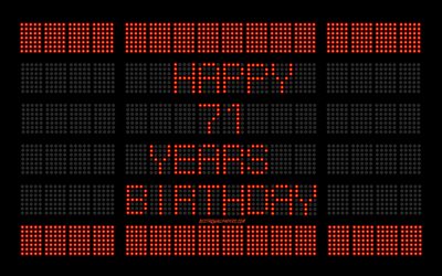 Il 71 &#176; Compleanno Felice, 4k, digital scoreboard, Felice, 71 Anni, Compleanno, arte digitale, rosso, tabellone, lampadine, Felice per il 71 &#176; Compleanno, sfondo scoreboard