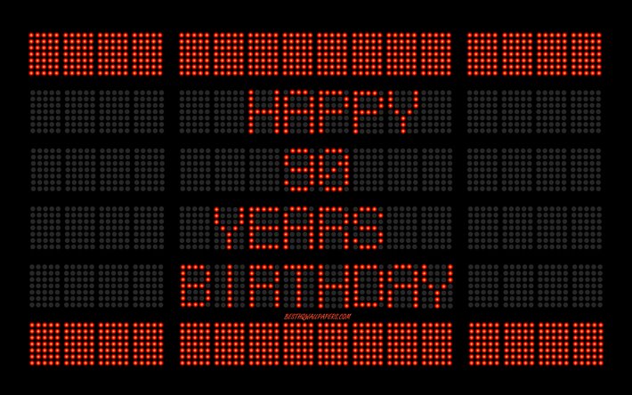 90th Happy Birthday, 4k, digital scoreboard, Happy 90 Years Birthday, digital art, 90 Years Birthday, red scoreboard light bulbs, Happy 90th Birthday, Birthday scoreboard background