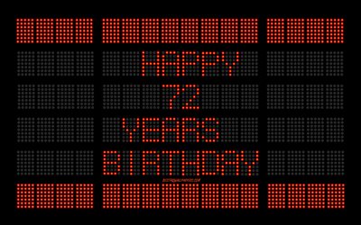 72nd Happy Birthday, 4k, digital scoreboard, Happy 72 Years Birthday, digital art, 72 Years Birthday, red scoreboard light bulbs, Happy 72nd Birthday, Birthday scoreboard background