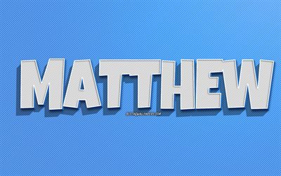 Matthew, fundo de linhas azuis, pap&#233;is de parede com nomes, nome de Matthew, nomes masculinos, cart&#227;o de felicita&#231;&#245;es de Matthew, arte de linha, imagem com o nome de Matthew
