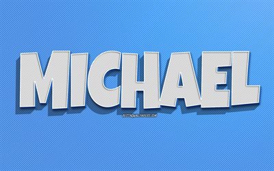 Michael, fond de lignes bleues, fonds d&#39;&#233;cran avec des noms, nom de Michael, noms masculins, carte de voeux Michael, dessin au trait, photo avec le nom de Michael