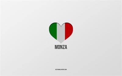 Monza&#39;yı seviyorum, İtalyan şehirleri, gri arka plan, Monza, İtalya, İtalyan bayrağı kalp, favori şehirler