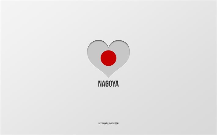 Amo Nagoya, ciudades japonesas, fondo gris, Nagoya, Jap&#243;n, coraz&#243;n de la bandera japonesa, ciudades favoritas, Love Nagoya