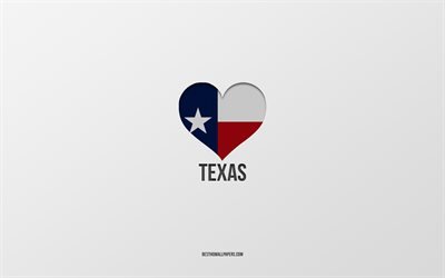 アイ ラブ テキサス, アメリカの州, 灰色の背景, テキサス州, アメリカ, テキサスフラッグハート, 好きな州, ラブ テキサス