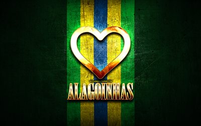 Amo Alagoinhas, citt&#224; brasiliane, iscrizione d&#39;oro, Brasile, cuore d&#39;oro, Alagoinhas, citt&#224; preferite, Love Alagoinhas