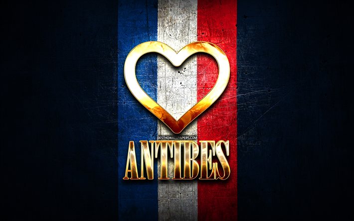 Amo Antibes, citt&#224; francesi, iscrizione d&#39;oro, Francia, cuore d&#39;oro, Antibes con bandiera, Antibes, citt&#224; preferite, Amore Antibes