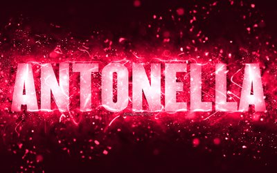 Happy Birthday Antonella, 4k, pink neon lights, Antonella name, creative, Antonella Happy Birthday, Antonella Birthday, popular american female names, picture with Antonella name, Antonella