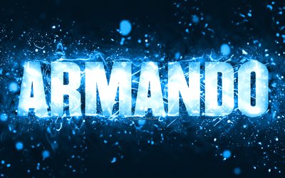 お誕生日おめでとうアルマンド, 4k, 青いネオンライト, アルマンド名, creative クリエイティブ, アルマンドお誕生日おめでとう, アルマンドの誕生日, 人気のあるアメリカ人男性の名前, アルマンドの名前の写真, アルマンド・・