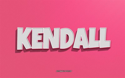 Kendall, fond de lignes roses, fonds d&#39;&#233;cran avec des noms, nom Kendall, noms f&#233;minins, carte de voeux Kendall, dessin au trait, photo avec nom Kendall