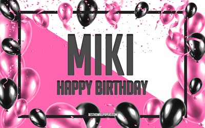 Joyeux anniversaire Miki, fond de ballons d&#39;anniversaire, Miki, fonds d&#39;&#233;cran avec des noms, Miki joyeux anniversaire, fond d&#39;anniversaire de ballons roses, carte de voeux, anniversaire de Miki