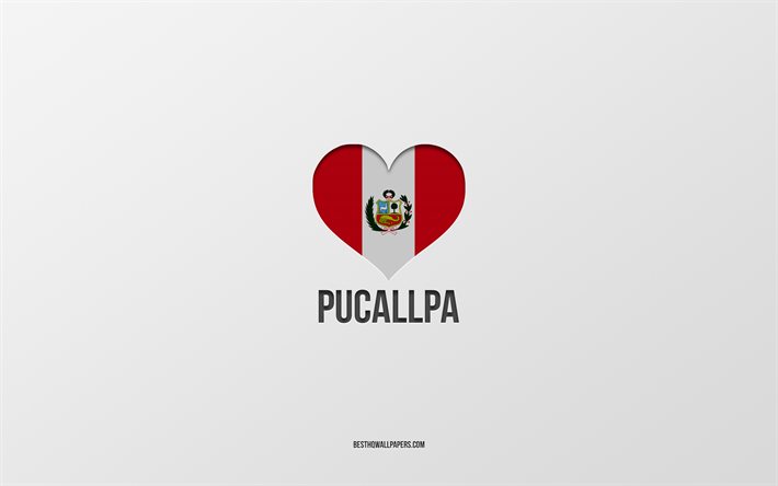 Pucallpa&#39;yı Seviyorum, Peru şehirleri, Pucallpa G&#252;n&#252;, gri arka plan, Peru, Pucallpa, Peru bayrağı kalp, favori şehirler, Aşk Pucallpa