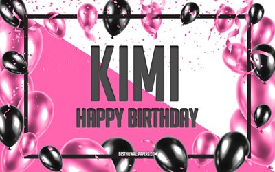 Joyeux anniversaire Kimi, fond de ballons d&#39;anniversaire, Kimi, fonds d&#39;&#233;cran avec des noms, joyeux anniversaire de Kimi, fond d&#39;anniversaire de ballons roses, carte de voeux, anniversaire de Kimi
