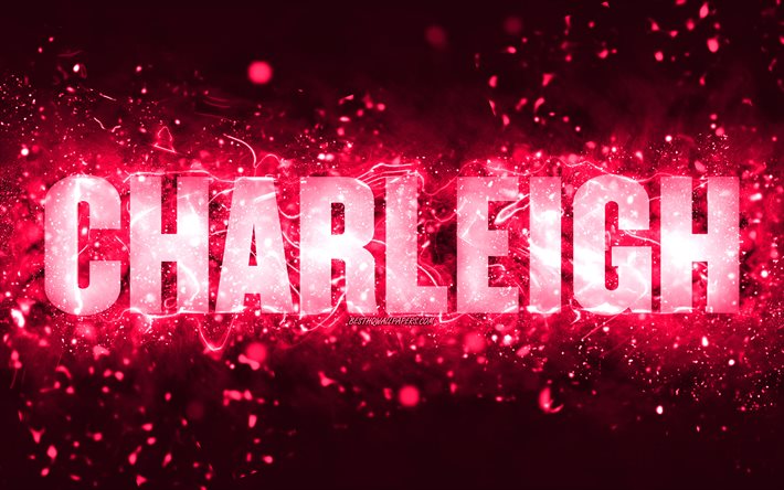 Buon Compleanno Charleigh, 4k, luci al neon rosa, nome Charleigh, creativo, Charleigh Buon Compleanno, Compleanno Charleigh, nomi femminili americani popolari, foto con nome Charleigh, Charleigh