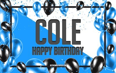 Joyeux Anniversaire Cole, Anniversaire &#224; Fond les Ballons, Cole, des fonds d&#39;&#233;cran avec des noms, Cole Joyeux Anniversaire, Ballons Bleus Anniversaire arri&#232;re-plan, carte de voeux, Cole Anniversaire
