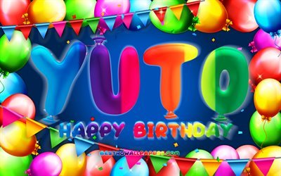 Happy Birthday Yuto, 4k, colorful balloon frame, Yuto name, blue background, Yuto Happy Birthday, Yuto Birthday, creative, Birthday concept, Yuto
