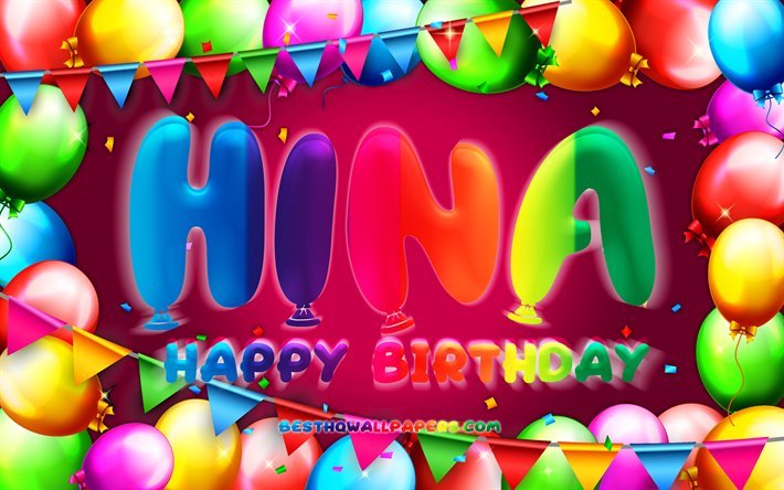 Happy Birthday Hina, 4k, colorful balloon frame, female names, Hina name, purple background, Hina Happy Birthday, Hina Birthday, creative, Birthday concept, Hina