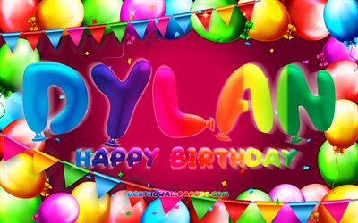 Joyeux anniversaire Dylan, 4k, cadre color&#233; de ballon, nom de Dylan, fond violet, anniversaire heureux de Dylan, anniversaire de Dylan, noms f&#233;minins am&#233;ricains populaires, concept d’anniversaire, Dylan