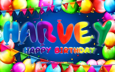 Joyeux anniversaire Harvey, 4k, cadre ballon color&#233;, nom de Harvey, fond bleu, Harvey Joyeux anniversaire, Harvey Birthday, noms masculins am&#233;ricains populaires, concept d&#39;anniversaire, Harvey
