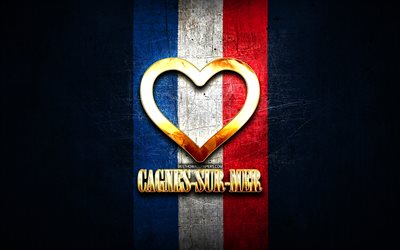 Amo Cagnes-sur-Mer, citt&#224; francesi, iscrizione d&#39;oro, Francia, cuore d&#39;oro, Cagnes-sur-Mer con bandiera, Cagnes-sur-Mer, citt&#224; preferite, Love Cagnes-sur-Mer