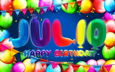 Joyeux anniversaire Julio, 4k, cadre ballon color&#233;, nom Julio, fond bleu, Julio joyeux anniversaire, Julio anniversaire, noms masculins am&#233;ricains populaires, concept d&#39;anniversaire, Julio