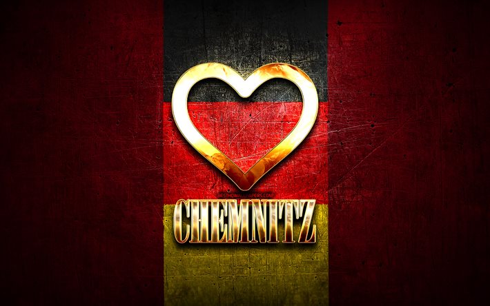 Rakastan Chemnitzi&#228;, saksalaiset kaupungit, kultainen kirjoitus, Saksa, kultainen syd&#228;n, Chemnitz lipulla, Chemnitz, suosikkikaupungit, Love Chemnitz