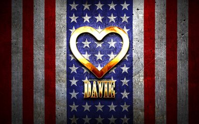 Amo Davie, citt&#224; americane, iscrizione d&#39;oro, USA, cuore d&#39;oro, bandiera americana, Davie, citt&#224; preferite, Love Davie