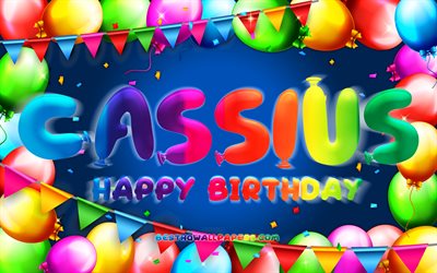 Joyeux anniversaire Cassius, 4k, cadre ballon color&#233;, nom de Cassius, fond bleu, Cassius joyeux anniversaire, anniversaire de Cassius, noms masculins am&#233;ricains populaires, concept d&#39;anniversaire, Cassius