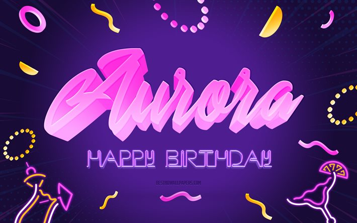 お誕生日おめでとうオーロラ, 4k, 紫のパーティーの背景, オーロラ, クリエイティブアート, オーロラの誕生日おめでとう, オーロラ名, オーロラの誕生日, 誕生日パーティーの背景