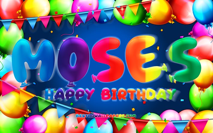 Buon compleanno Mos&#232;, 4k, cornice di palloncini colorati, nome di Mos&#232;, sfondo blu, buon compleanno di Mos&#232;, compleanno di Mos&#232;, nomi maschili americani popolari, concetto di compleanno, Mos&#232;