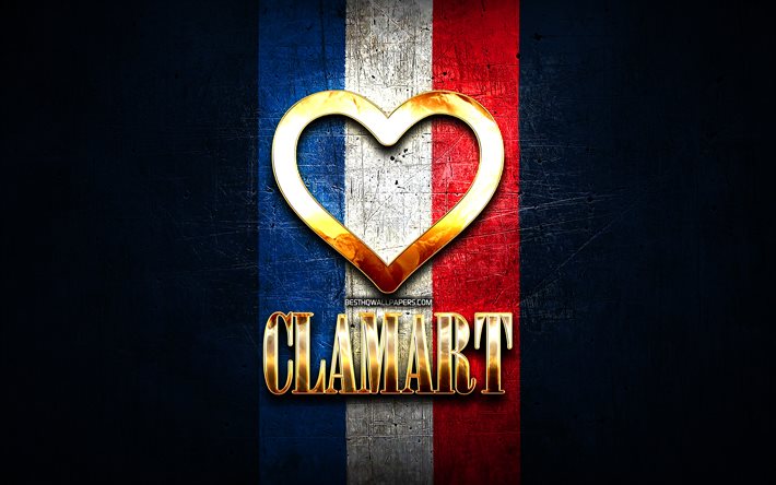 Clamart&#39;ı seviyorum, fransız şehirleri, altın yazıt, Fransa, altın kalp, bayraklı Clamart, Clamart, favori şehirler, Love Clamart